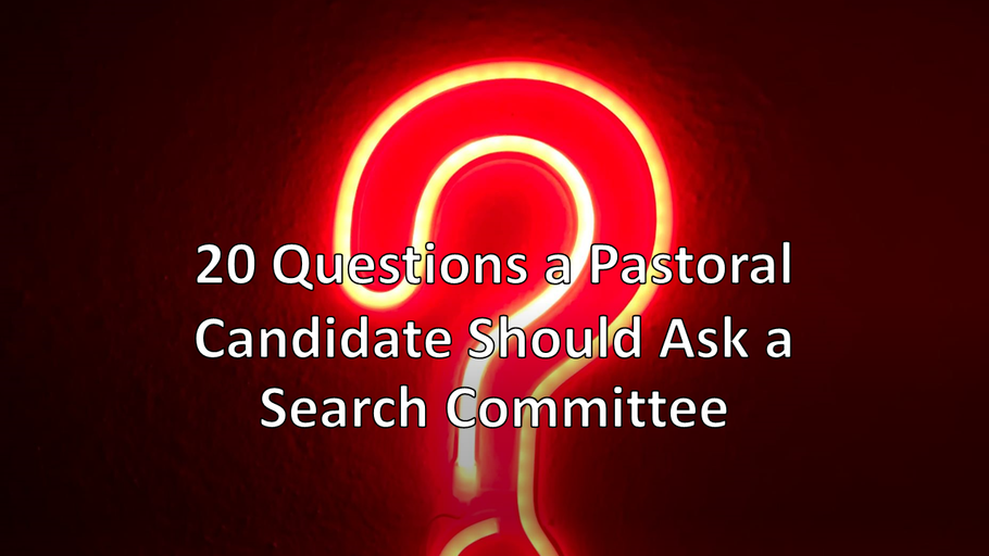 20 Questions a Pastoral Candidate Should Ask a Search Committee