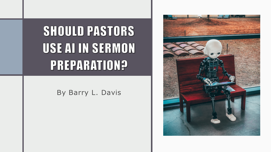 Should Pastors Use AI in Sermon Preparation?