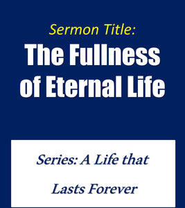 The Fullness of Eternal Life