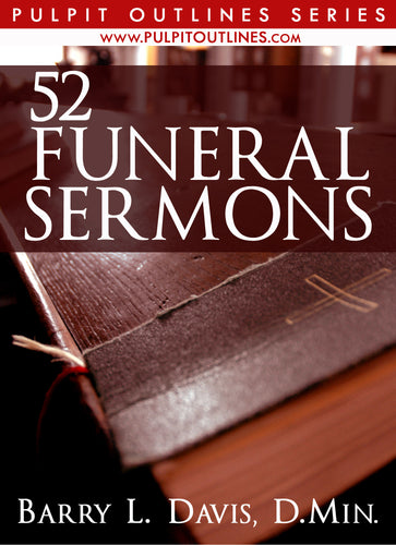 52 Funeral Sermon Outlines