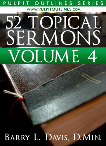 52 Topical Sermon Outlines Volume 4