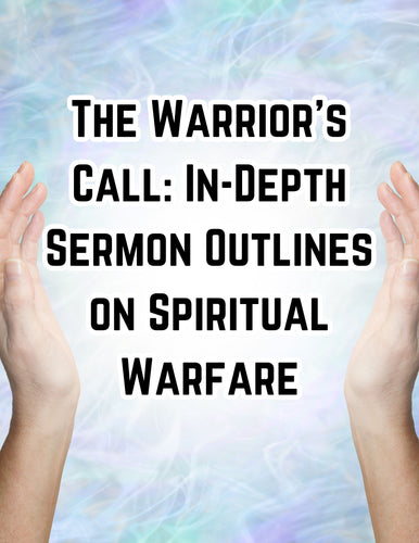 The Warrior’s Call: In-Depth Sermon Outlines on Spiritual Warfare