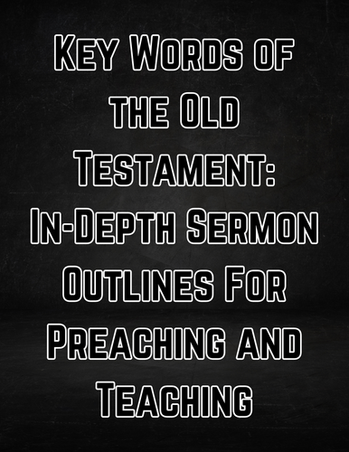 Key Words of the Old Testament: In-Depth Sermon Outlines for Preaching and Teaching