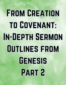 From Creation to Covenant: In-Depth Sermon Outlines from Genesis (Part 2)