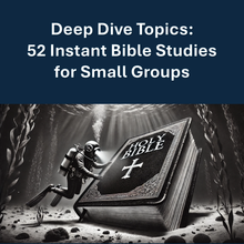 Load image into Gallery viewer, Deep Dive Topics -- 52 Instant Bible Studies for Small Groups